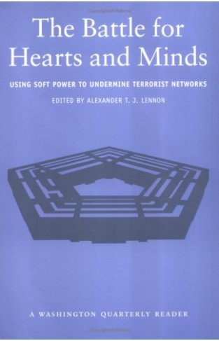 The Battle for Hearts and Minds: Using Soft Power to Undermine Terrorist Networks (Washington Quarterly Readers) Paperback
